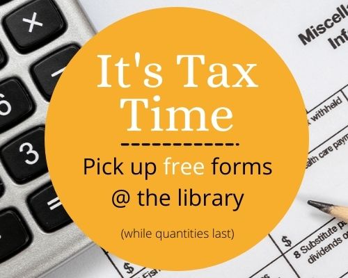 It's tax time. Pick up free forms at the library while quantities last.