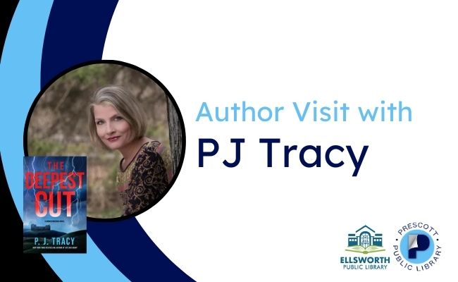 Promotional image for an author visit with PJ Tracy, featuring her photo and book cover of "The Deepest Cut." Prescott Public Library and Ellsworth Public Library logos in corner